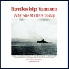 Battleship Yamato: Why She Matters Today
