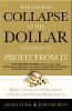 The Collapse of the Dollar and How to Profit from It: Make a Fortune by Investing in Gold and Other Hard Assets