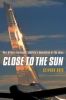 Close to the Sun: How Airbus Challenged America's Domination of the Skies