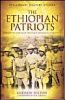 The Ethiopian Patriots: Forgotten Voices of the Italo-Abyssinian War 1935-41 (Spellmount Military Studies)