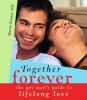 Together Forever: The Gay Man''s Guide to Lifelong Love