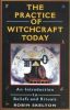 The Practice of Witchcraft Today: An Introduction to Beliefs and Rituals