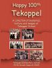 Happy 100th Tekoppel: A Collection of Memories, History and Images of Tekoppel School