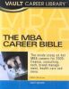 The MBA Career Bible, 2005: The Vault Guide to Careers and Hiring for Business School Students and Recent Graduates
