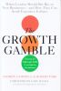 THE GROWTH GAMBLE
