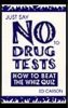 Just Say No to Drug Tests: How to Beat the Whiz Quiz