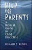 Help for Parents: A Biblical Guide to Child Discipline