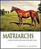 Matriarchs (Vol. II): More Great Mares of Modern Times