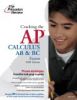 Cracking the AP Calculus AB and BC Exams (Princeton Review: Cracking the AP Calculus, AB and BC)