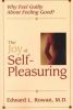 The Joy of Self-Pleasuring: Why Feel Guilty about Feeling Good?
