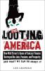 The Looting of America: How Wall Street's Game of Fantasy Finance Destroyed Our Jobs, Pensions, and Prosperity, and What We Can Do about It