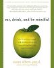 Eat, Drink And Be Mindful: A Mindful Eating Workbook