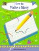 How to Write a Story: Grades 1-3