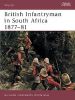 British Infantryman in South Africa 1877-81: The Anglo-Zulu and Transvaal Wars
