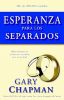 Esperanza Para Los Separados: Hope for the Separated  Hope for the Separated
