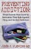 Preventing Addiction: What Parents Must Know to Immunize Their Kids Against Drug and Alcohol Addiction