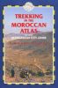 Trekking in the Moroccan Atlas: Includes Marrakesh City Guide