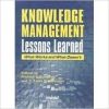 Knowledge Management Lessons Learned- What Works and What Doesn't