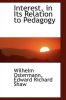 Interest, in Its Relation to Pedagogy