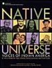 Native Universe: Voices of Indian America (Native American Tribal Leaders, Writers, Scholars, and Story Tellers)