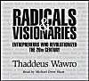 Radicals and Visionairies: Entrepreneurs Who Revolutionized the 20th Century