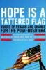Hope Is a Tattered Flag: Voices of Reason and Change for the Post-Bush Era