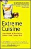 Extreme Cuisine: The Weird And Wonderful Foods That People Eat