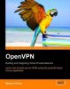 Openvpn: Building and Integrating Virtual Private Networks