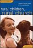 Rural Children, Rural Church: Mission Oportunities in the Countryside (Sure Foundations)