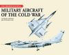 Military Aircraft of the Cold War