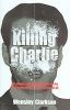 Killing Charlie:The Bloody, Bullet-riddled Hunt For The Most Powerful Great Train Robber of All