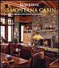 Big Sky Journal: The New Montana Cabin: Contemporary Approaches to the Traditional Western Retreat