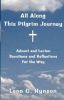 All Along This Pilgrim Journey, Advent and Lenten Devotions and Reflections for the Way