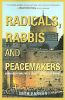 Radicals, Rabbis And Peacemakers: Conversations with Jewish Critics of Israel