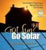Got Sun? Go Solar: Harness Nature's Free Energy to Heat and Power Your Grid-Tied Home