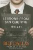 Lessons from San Quentin: Everything I Needed to Know about Life I Learned in Prison