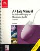 A Lab Manual for Managing and Maintaining Your PC, Third Edition