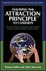 Teaching the Attraction Principle to Children: Practical Strategies for Parents and Teachers to Help Children Manifest a Better World