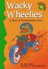 Wacky Wheelies: A Book of Transportation Jokes