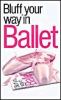 The Bluffer's Guide to Ballet