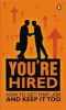 You're Hired!: How To Get That Job And Keep It Too 