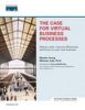 The Case for Virtual Business Processes: Reduce Costs, Improve Efficiencies, and Focus on Your Core Business