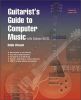 Guitarist''s Guide to Computer Music: With Cubase SXSL