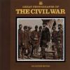 Great Photographs of the Civil War: Collectors Edition