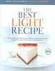 The Best Light Recipe: Would You Make 28 Light Cheesecakes to Find One You''d Actually Want to Eat? We Did. Here Are 300 Lower Fat Recipes Tha