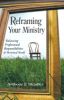 Reframing Your Ministry: Balancing Professional Responsibilities And Personal Needs
