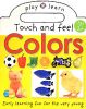 Play and Learn: Touch and Feel Colors: Easy Learning Fun, for the Very Young