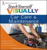 Teach Yourself Visually Car Care and Maintenance