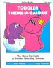 Toddler Theme-A-Saurus: The Great Big Book of Toddler Teaching Themes