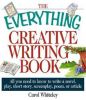 The Everything Creative Writing Book: All You Need to Know to Write a Novel, Play, Short Story, Screenplay, Poem, or Article (Everything Series)